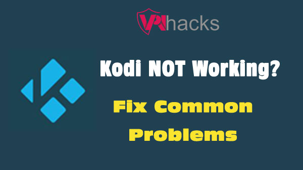 Why My Kodi is not working