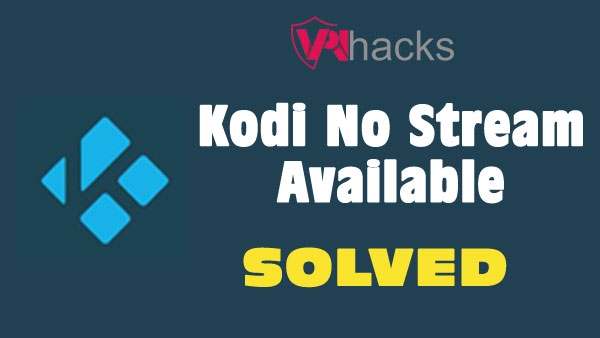 Kodi No Streams Available