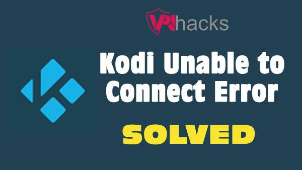 Kodi Unable to Connect