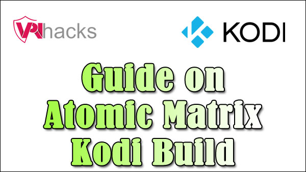 Atomic Matrix Kodi Build