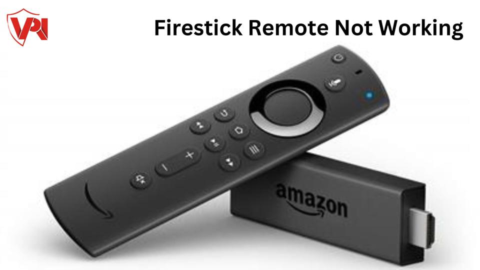 Firestick Remote Not Working