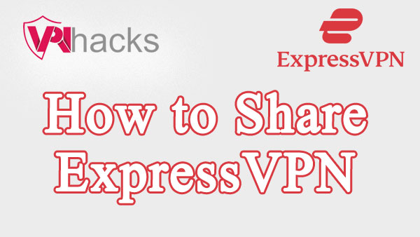 How to share ExpressVPN
