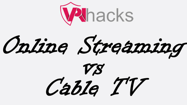 Online Streaming Vs Cable TV
