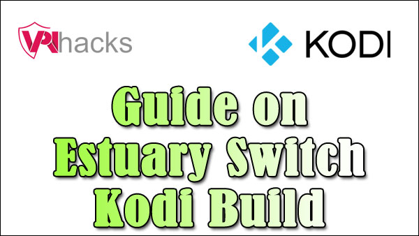 Estuary Switch Kodi Build