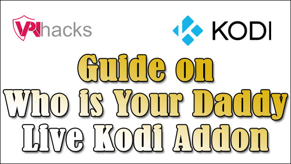 Who is Your Daddy Live Kodi Addon